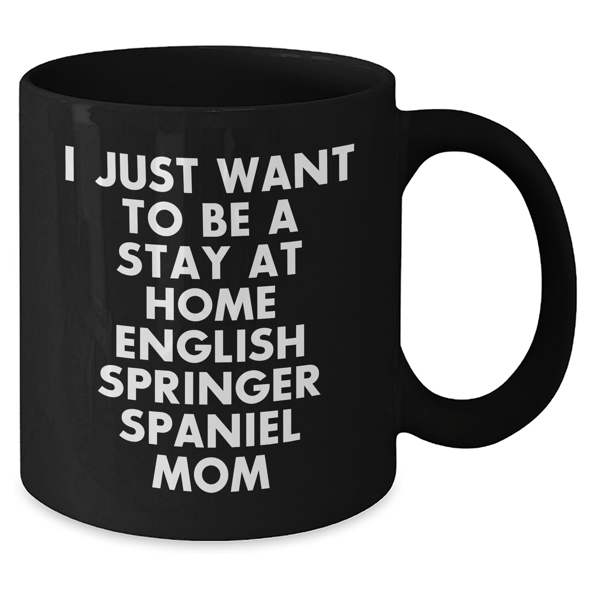 English Springer Spaniel Dog Mom Funny Quote Black Coffee Mug, Gifts from Mom to Dad on Father's Day - Victory Thru Vision 