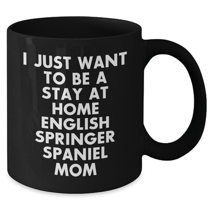 English Springer Spaniel Dog Mom Funny Quote Black Coffee Mug, Gifts from Mom to Dad on Father's Day - Victory Thru Vision 