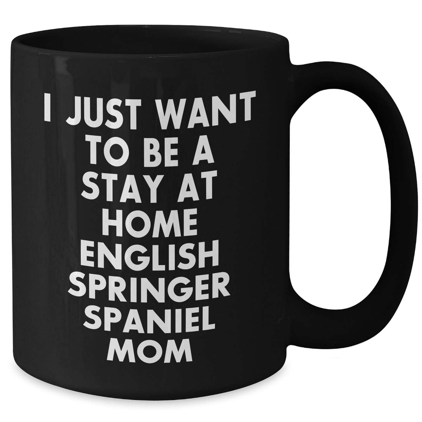 English Springer Spaniel Dog Mom Funny Quote Black Coffee Mug, Gifts from Mom to Dad on Father's Day - Victory Thru Vision 