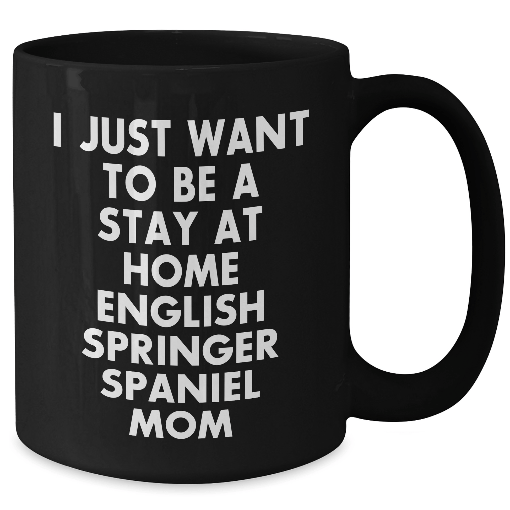 English Springer Spaniel Dog Mom Funny Quote Black Coffee Mug, Gifts from Mom to Dad on Father's Day - Victory Thru Vision 