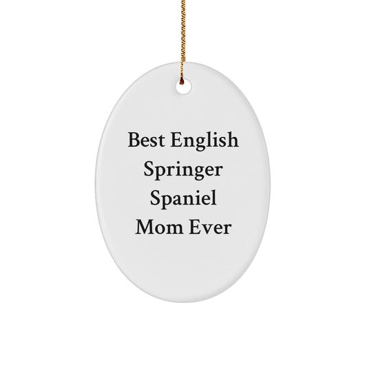 English Springer Spaniel Dog Mom Gifts for Christmas - 'Best Mom Ever' Oval Ornament from Friends, Family, or Coworkers - Victory Thru Vision
