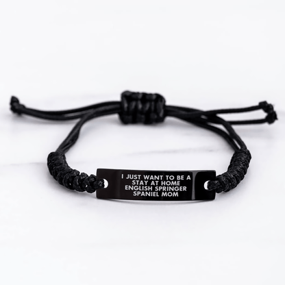 English Springer Spaniel Dog Mom Rope Bracelet, Funny 'I Just Want To Be A Stay At Home English Springer Spaniel Mom' Quote, Father's Day Unique Gifts from Friends to Family - Victory Thru Vision 