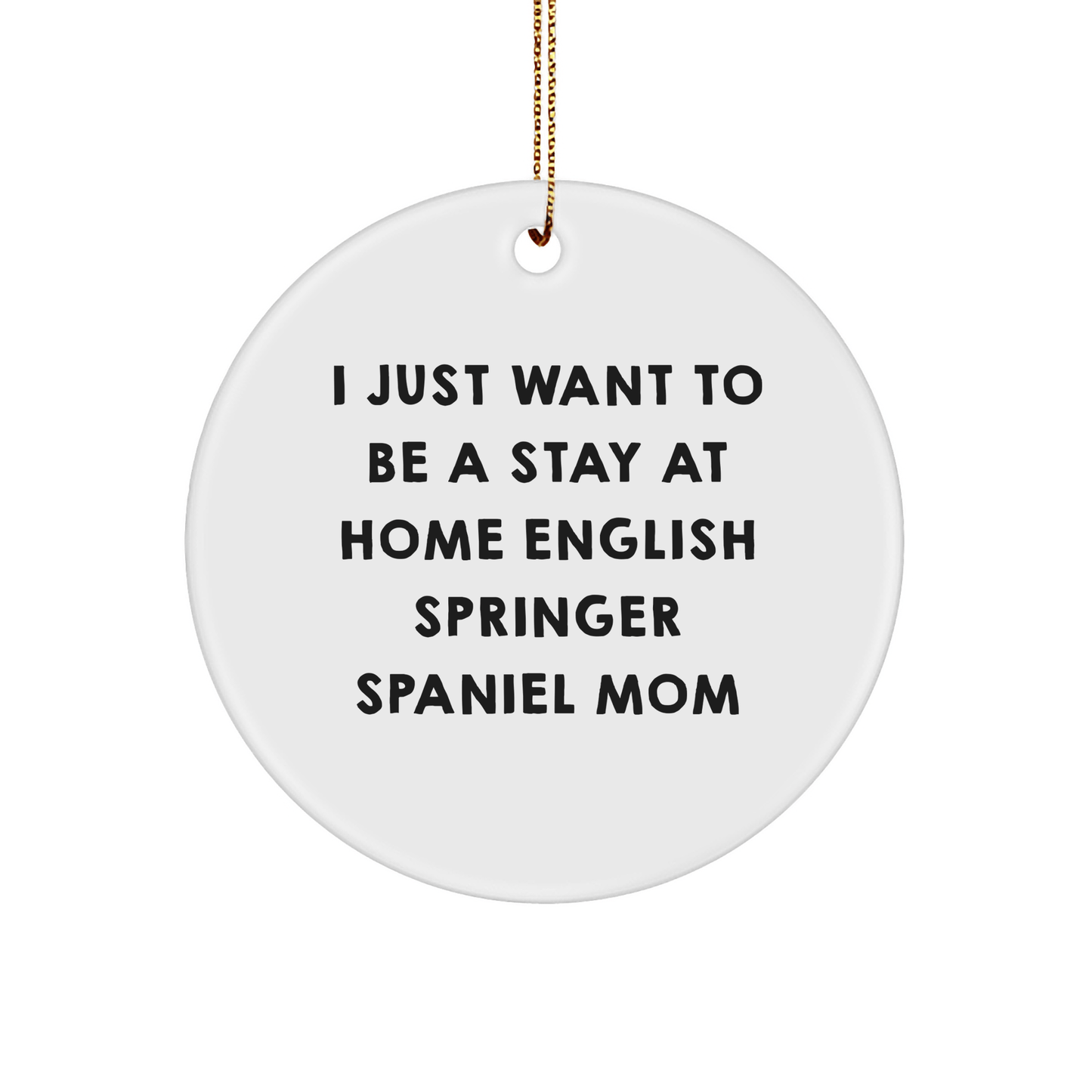 English Springer Spaniel Dog Mom's Delight, Funny Circle Ornament Gifts from Family to Friends, Christmas Unique Presents for English Springer Spaniel Dog Lovers - Victory Thru Vision 