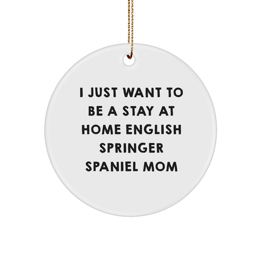 English Springer Spaniel Dog Mom's Delight, Funny Circle Ornament Gifts from Family to Friends, Christmas Unique Presents for English Springer Spaniel Dog Lovers - Victory Thru Vision 