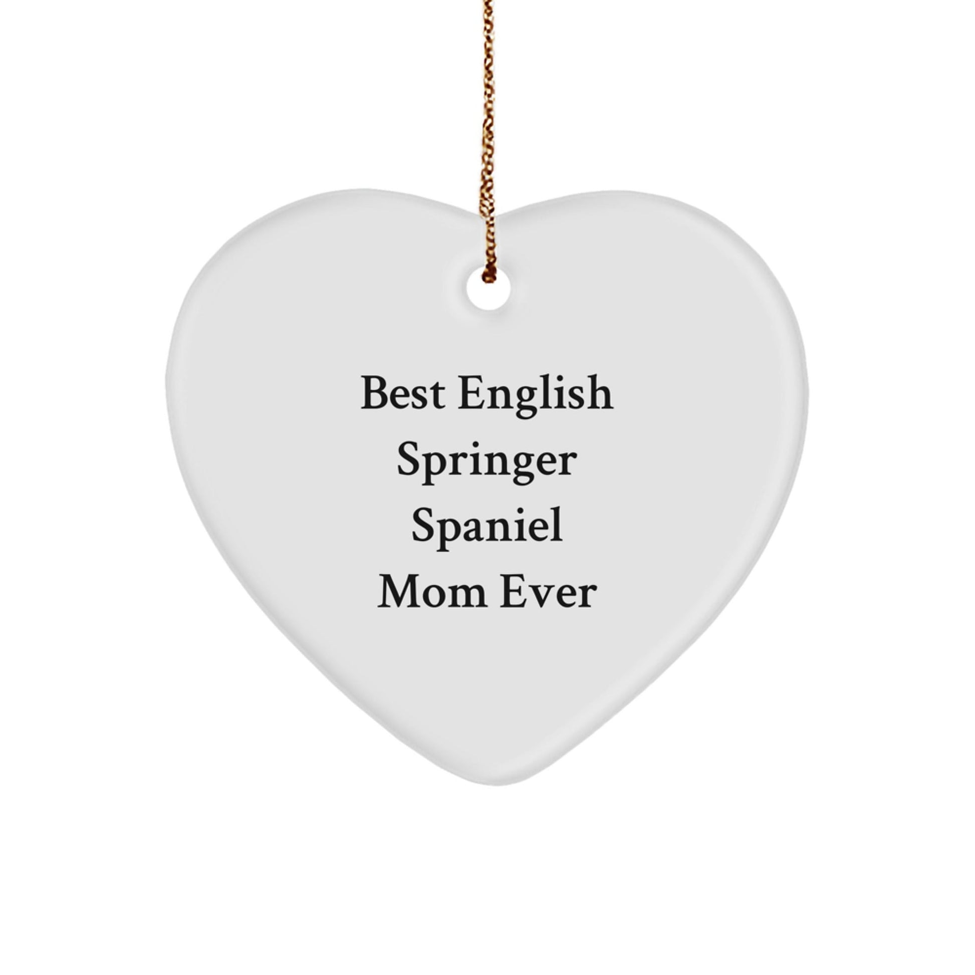 English Springer Spaniel Mom Ever, Heart Ornament Gift for Friends, Funny Christmas Memorable Present, 'Best English Springer Spaniel Mom Ever' Quote, English Springer Spaniel Dog Gifts from Family - Victory Thru Vision