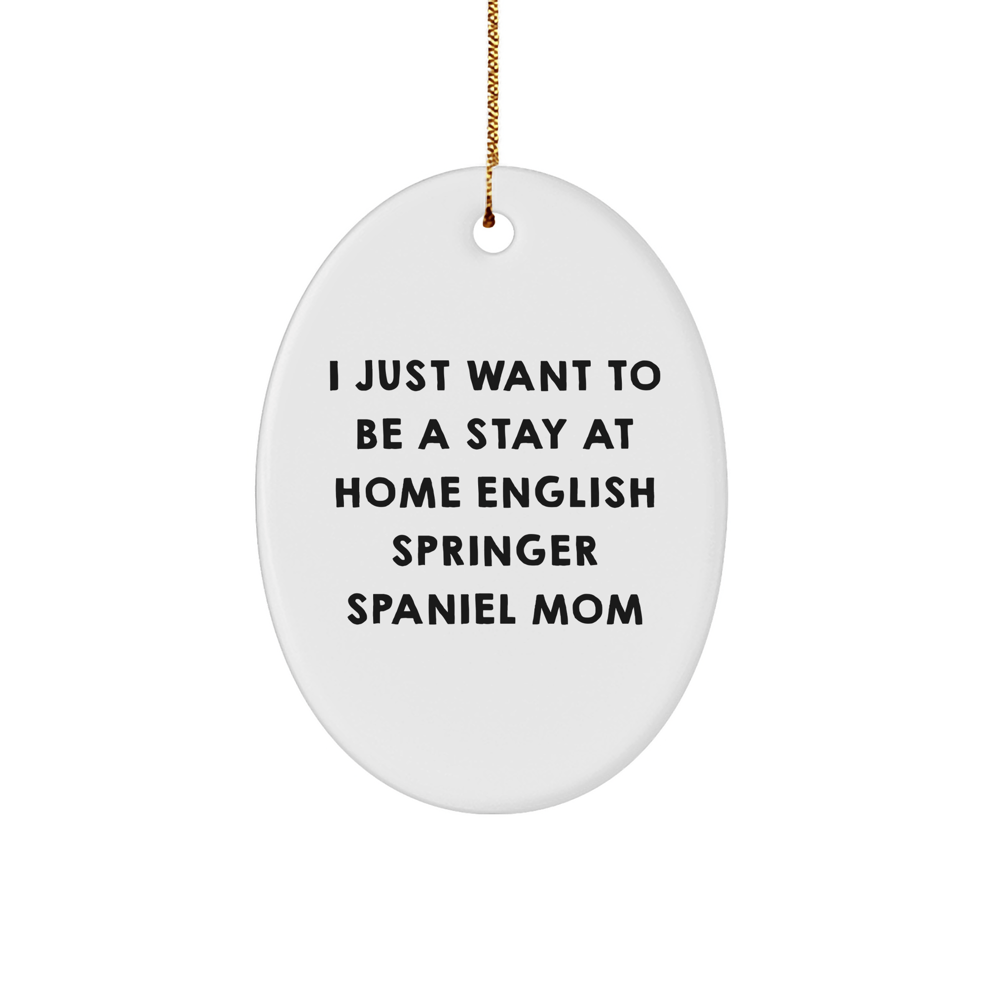 English Springer Spaniel Mom Oval Ornament, Funny Quote Gifts from Friends, Gifts for English Springer Spaniel Dog, Christmas Unique Gifts - Victory Thru Vision 