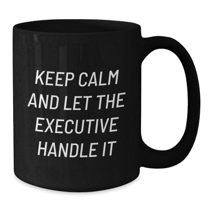 Executive Black Coffee Mugs for Graduation - 'Keep Calm And Let The Executive Handle It' Funny Quote Gifts from Friends, Coworkers, or Family - Victory Thru Vision