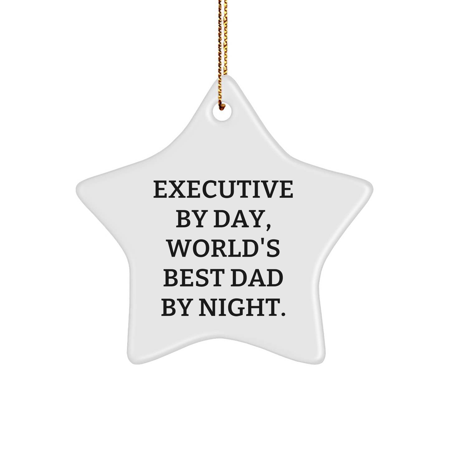 Executive Gifts by Day, World's Best Dad Star Ornament by Night, Funny Christmas Decoration for Men, Unique Star Ornament Gifts from Dad to Executive - Victory Thru Vision 