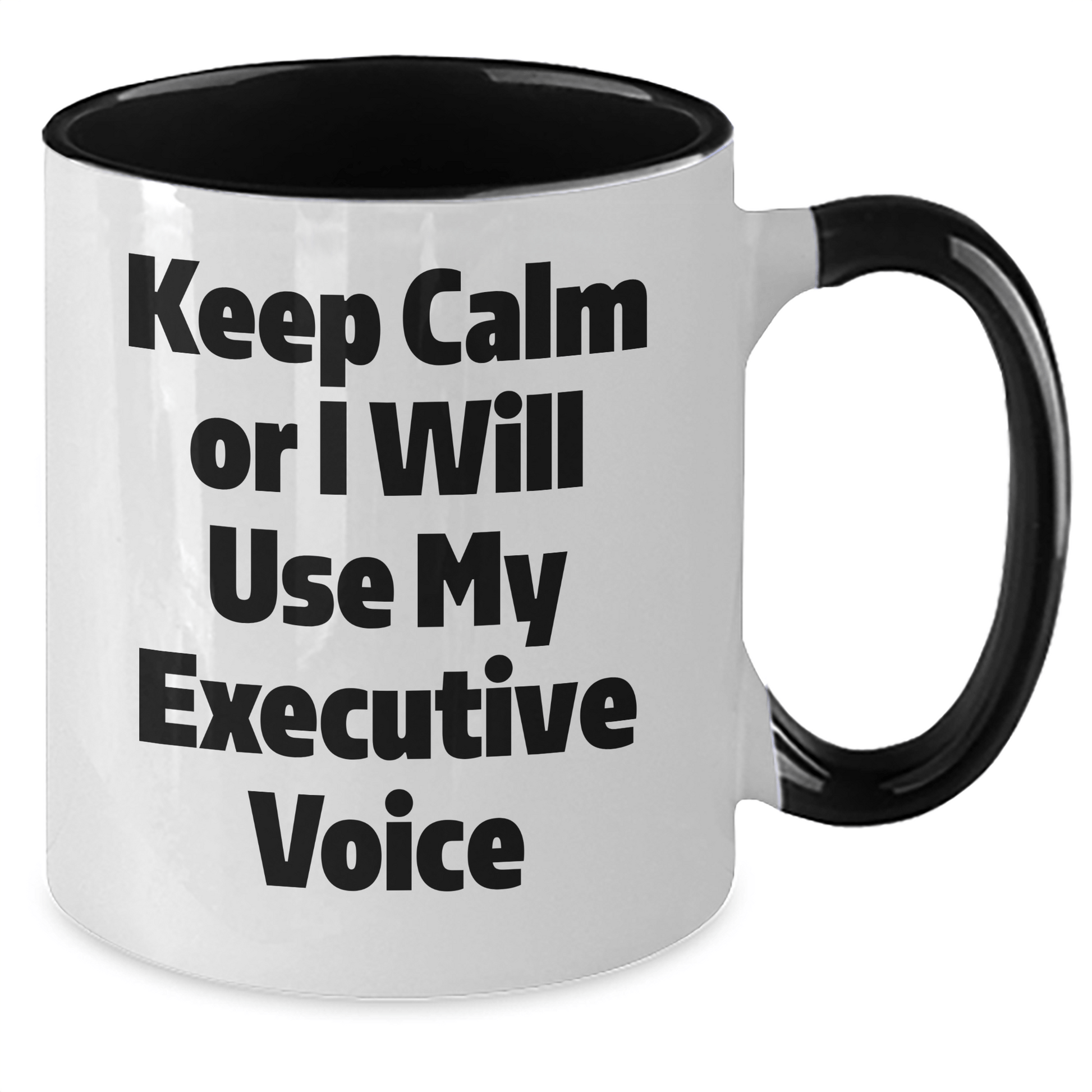 Executive Gifts for Him or Her, Keep Calm Or I Will Use My Executive Voice, Two Tone Coffee Mug, Funny Graduation - Victory Thru Vision