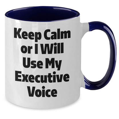 Executive Gifts for Him or Her, Keep Calm Or I Will Use My Executive Voice, Two Tone Coffee Mug, Funny Graduation - Victory Thru Vision
