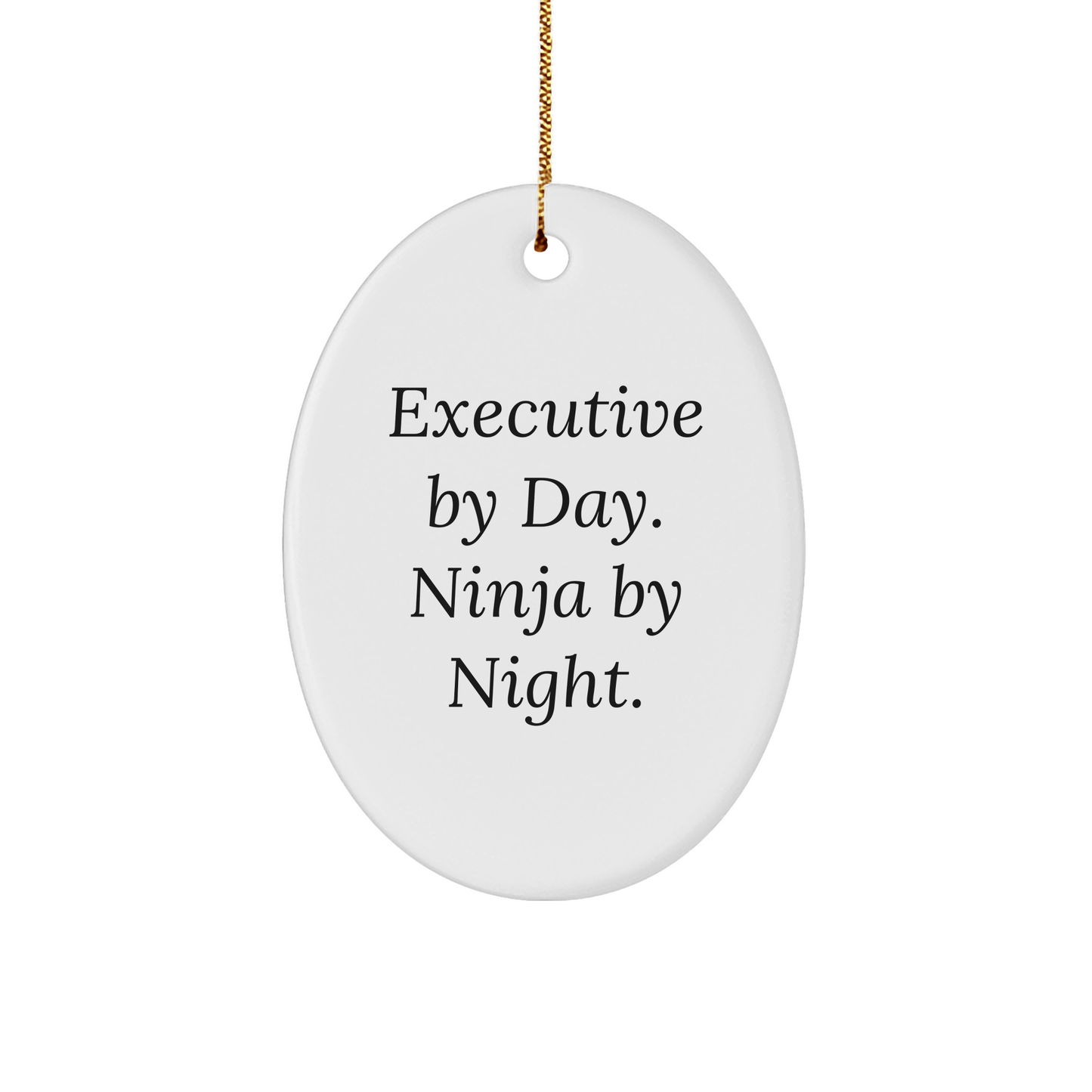 Executive Gifts from Friends - Oval Ornament, 'Executive By Day. Ninja By Night.' - Christmas Unique Gifts for Men - Victory Thru Vision