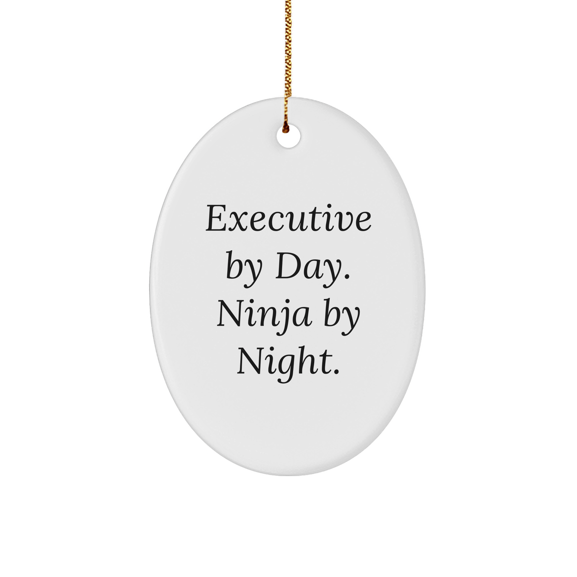 Executive Gifts from Friends - Oval Ornament, 'Executive By Day. Ninja By Night.' - Christmas Unique Gifts for Men - Victory Thru Vision