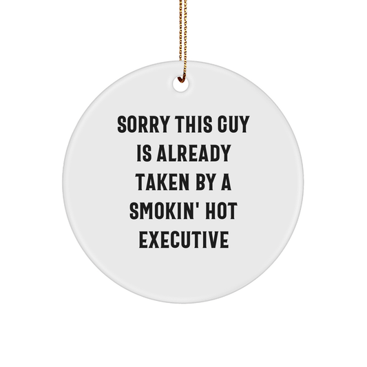 Executive Gifts, Sorry This Guy Is Already Taken By A Smokin' Hot Christmas Circle Ornament, Funny Quote for Friends, Family, and Coworkers - Victory Thru Vision 