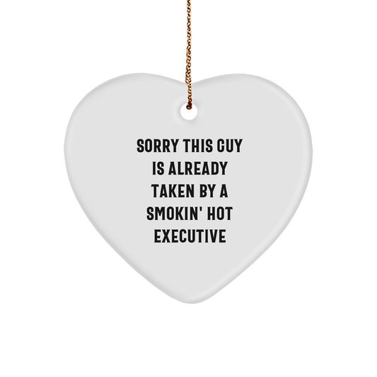 Executive Heart Ornament for Coworkers Gifts from Friends, Funny Quote Sorry This Guy Is Already Taken By A Smokin' Hot Executive, Christmas Unique Executive Gifts for Men - Victory Thru Vision 