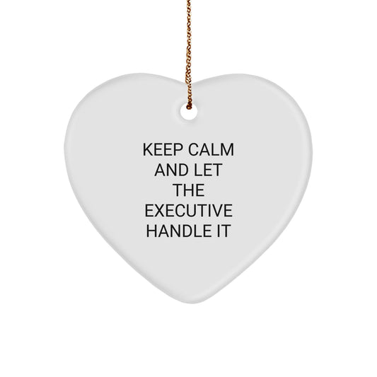 Executive Heart Ornament Gifts from Men to Executive Friends and Coworkers - 'Keep Calm And Let The Executive Handle It' Christmas Decoration - Victory Thru Vision