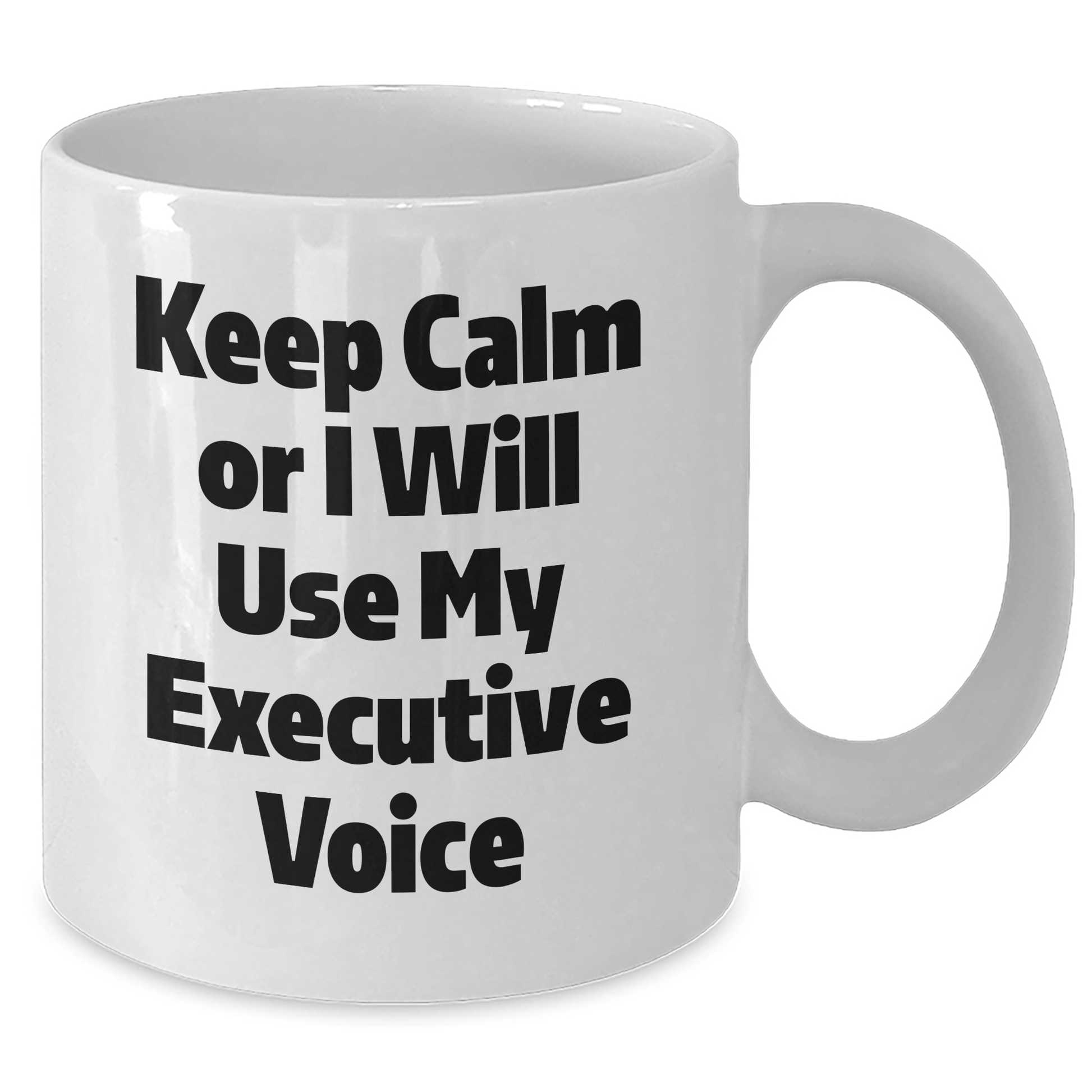 Executive Humor White Coffee Mug, Funny Gifts for Men from Coworkers, 'Keep Calm Or I Will Use My Executive Voice', White Ceramic 11oz or 15oz, Graduation Unique Gifts - Victory Thru Vision 