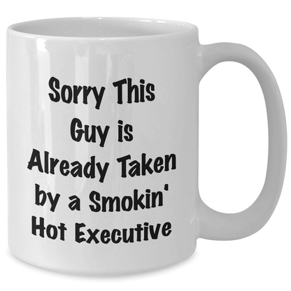 Executive White Coffee Mug, Funny Gift from Friends to Coworkers, Sorry This Guy Is Already Taken, Unique Graduation Unique Gifts - Victory Thru Vision 