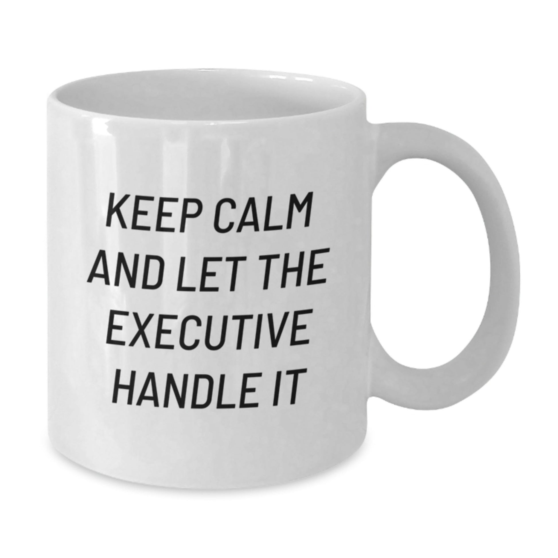 Executive White Coffee Mug, Funny Gifts from Men to Executive Coworkers, 'Keep Calm And Let The Executive Handle It' Graduation Unique Gifts - Victory Thru Vision