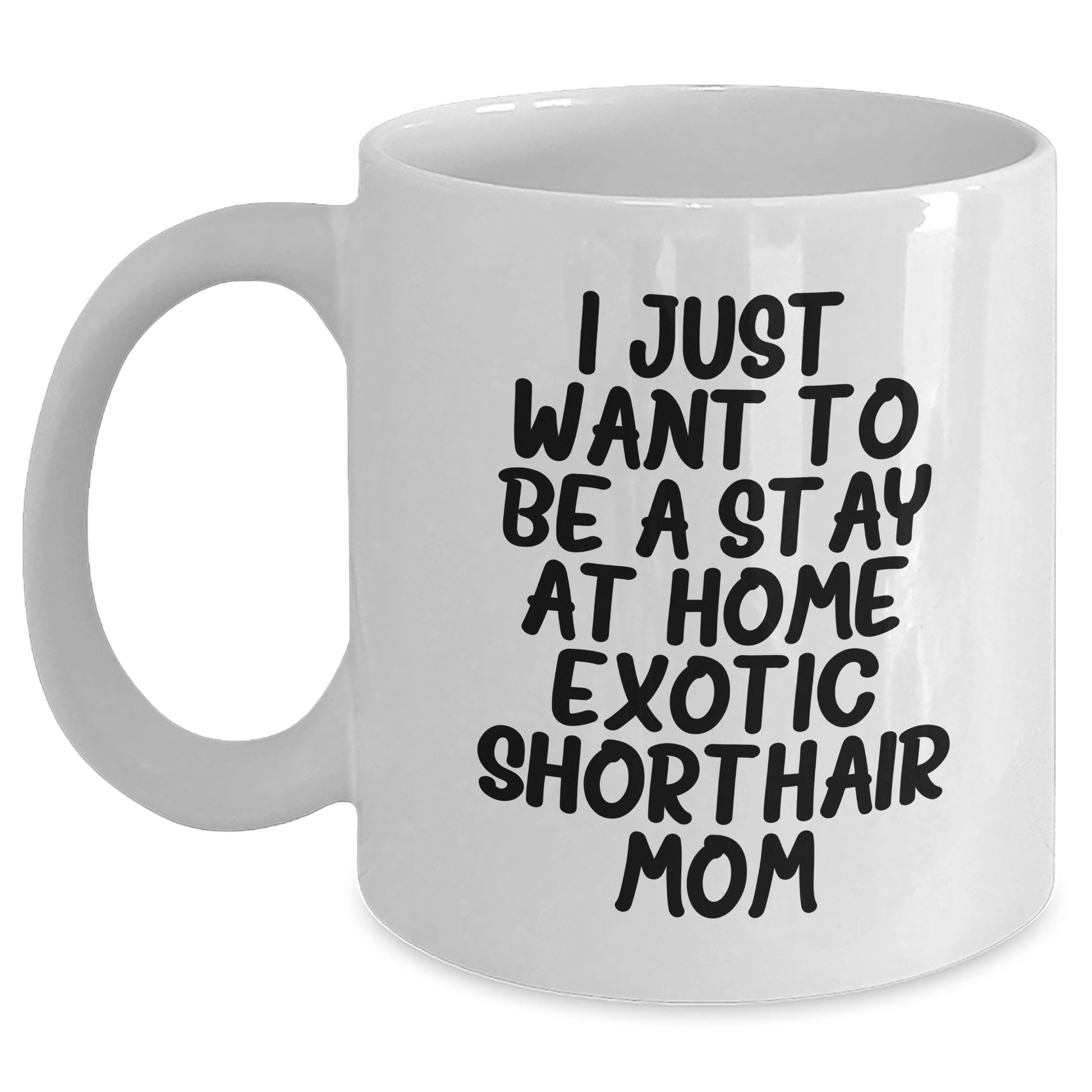 Exotic Shorthair Cat Mom's Funny Quote White Coffee Mug, Gifts from Mom to Dad on Father's Day, 11oz or 15oz Capacity, Ceramic, Microwave, and Dishwasher Safe - Victory Thru Vision 