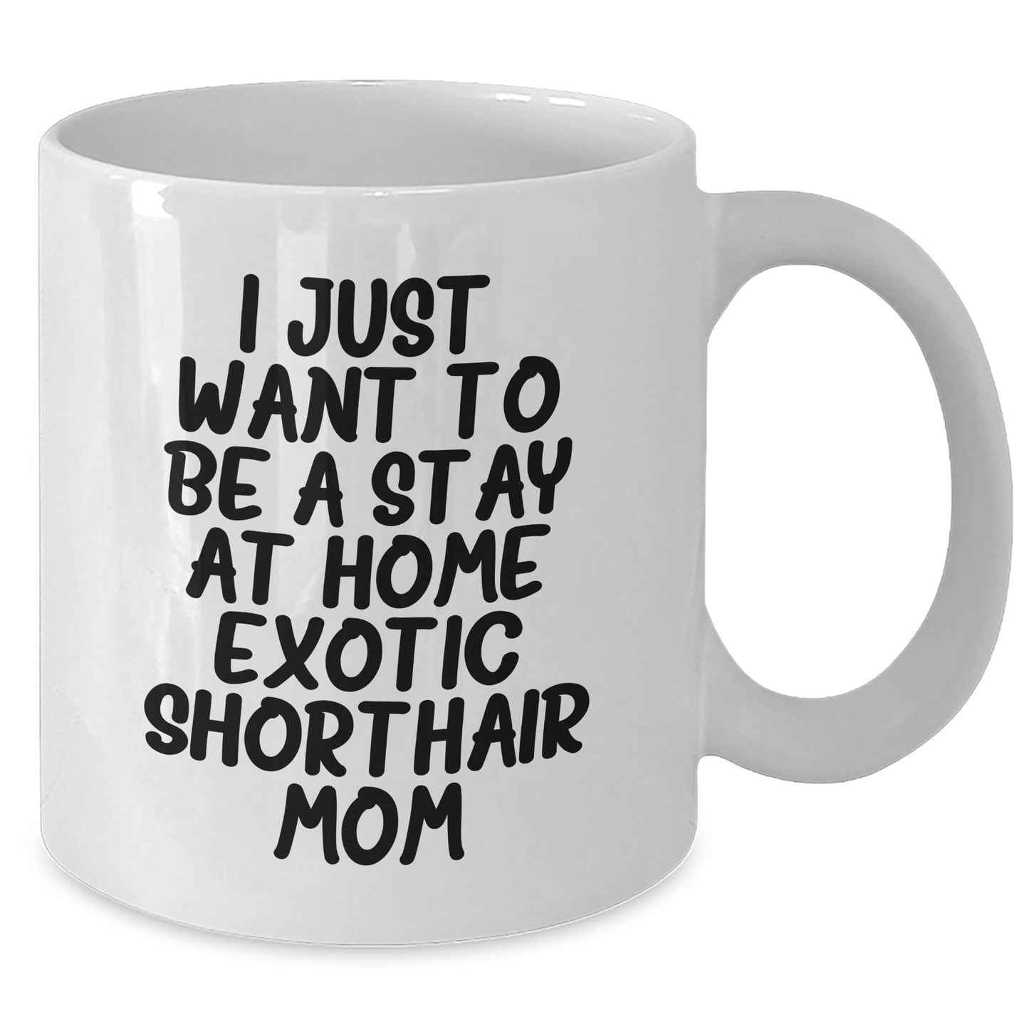 Exotic Shorthair Cat Mom's Funny Quote White Coffee Mug, Gifts from Mom to Dad on Father's Day, 11oz or 15oz Capacity, Ceramic, Microwave, and Dishwasher Safe - Victory Thru Vision 
