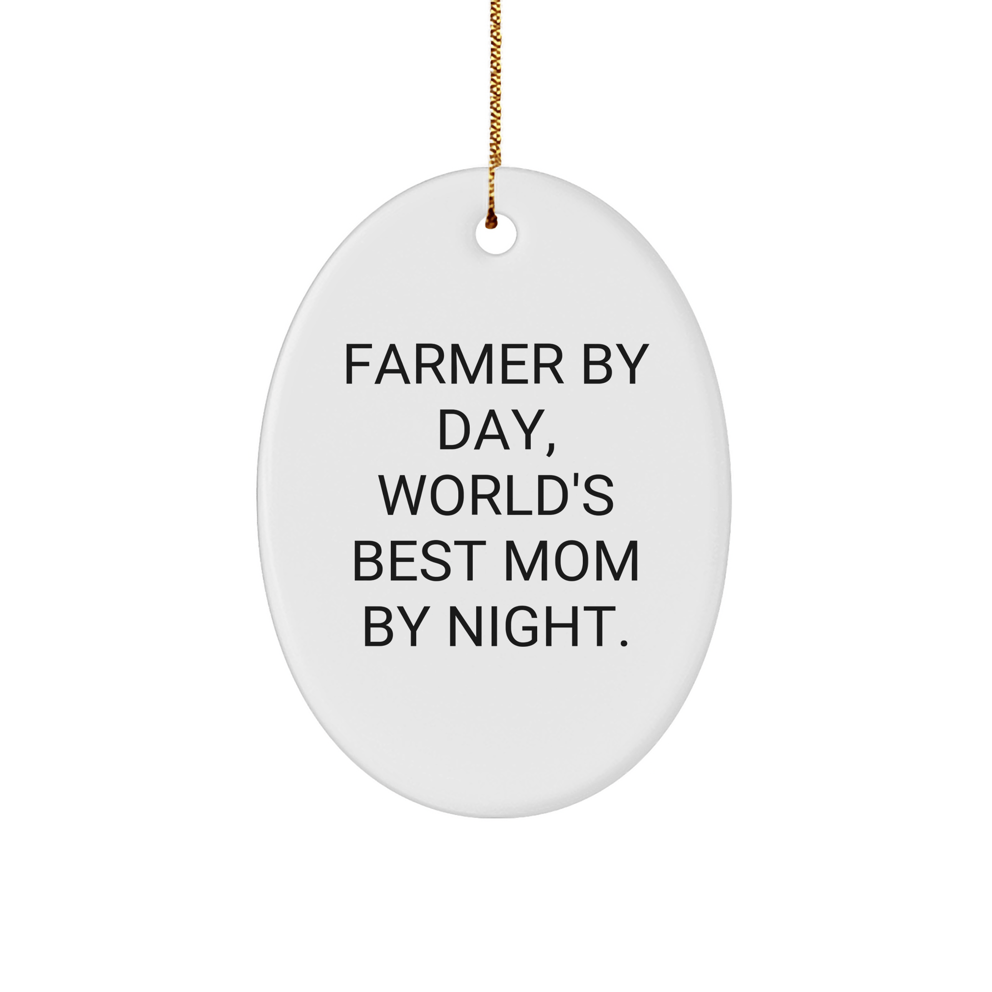 Farmer By Day, World's Best Mom By Night Oval Ornament Gifts for Christmas - Victory Thru Vision