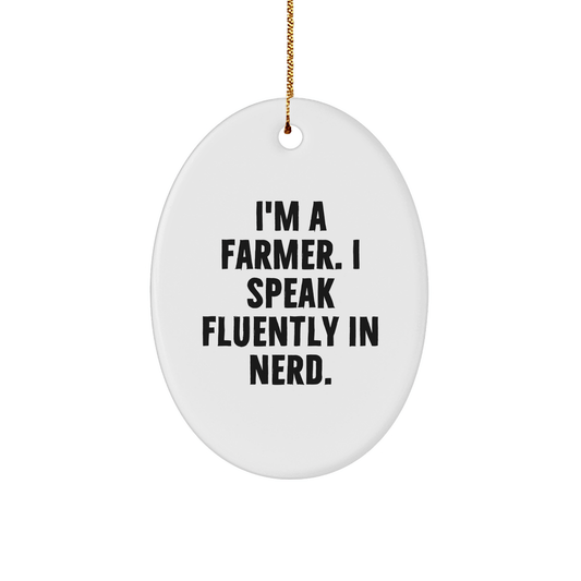 Farmer Gifts from Friends, Christmas Unique Oval Ornament with Funny Quote I'm A Farmer. I Speak Fluently In genius., Oval Ornament for Men, Women, Family - Victory Thru Vision