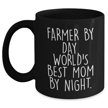 Farmer Gifts from Men, Unique Black Coffee Mug by Day, World's Best Mom by Night, Mother's Day Unique Gifts for Her - Victory Thru Vision 