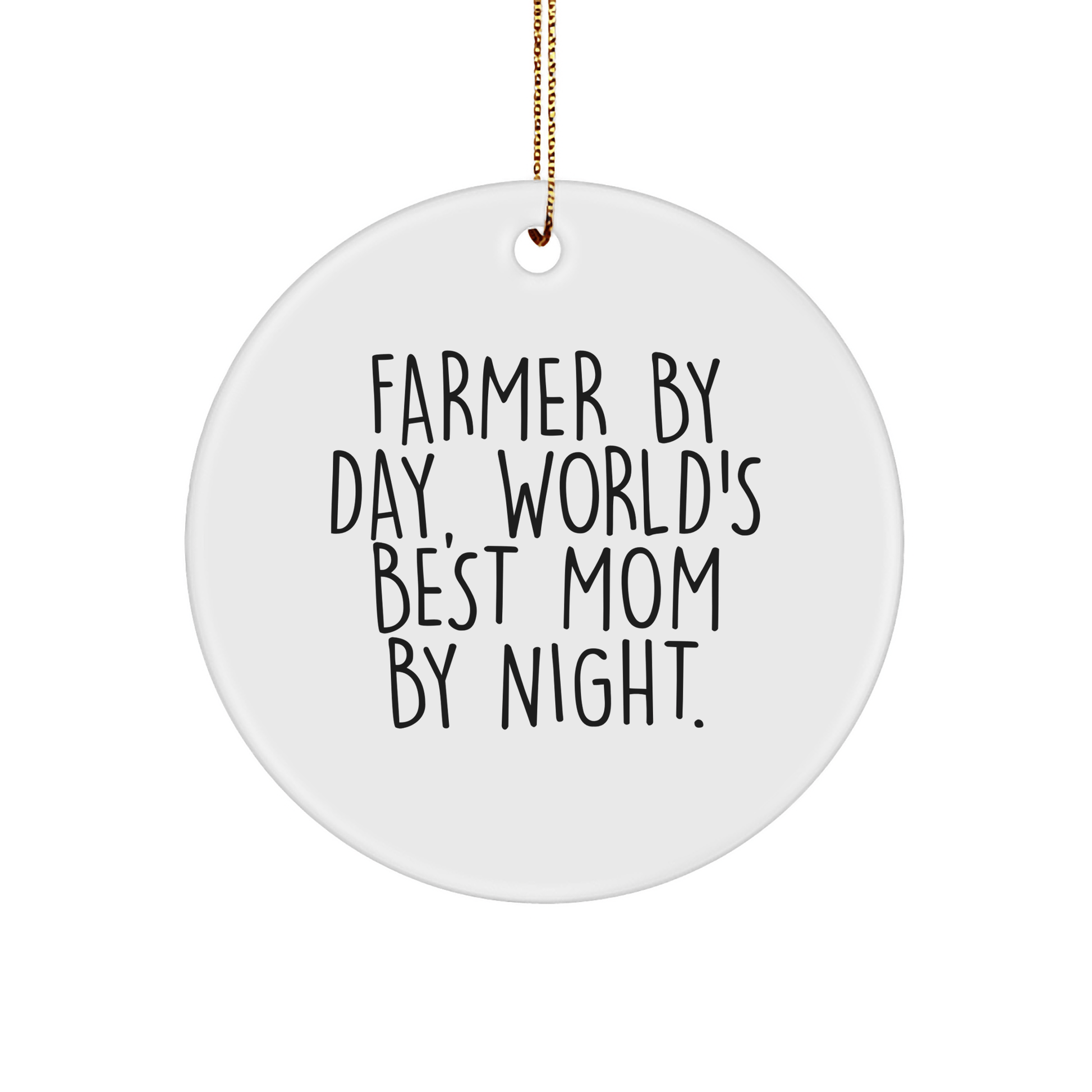 Farmer Gifts from Men - World's Best Mom By Night, Circle Ornament for Christmas, Funny Farmer Decorations, Gifts for Farmer, Unique Christmas Unique Gifts - Victory Thru Vision 