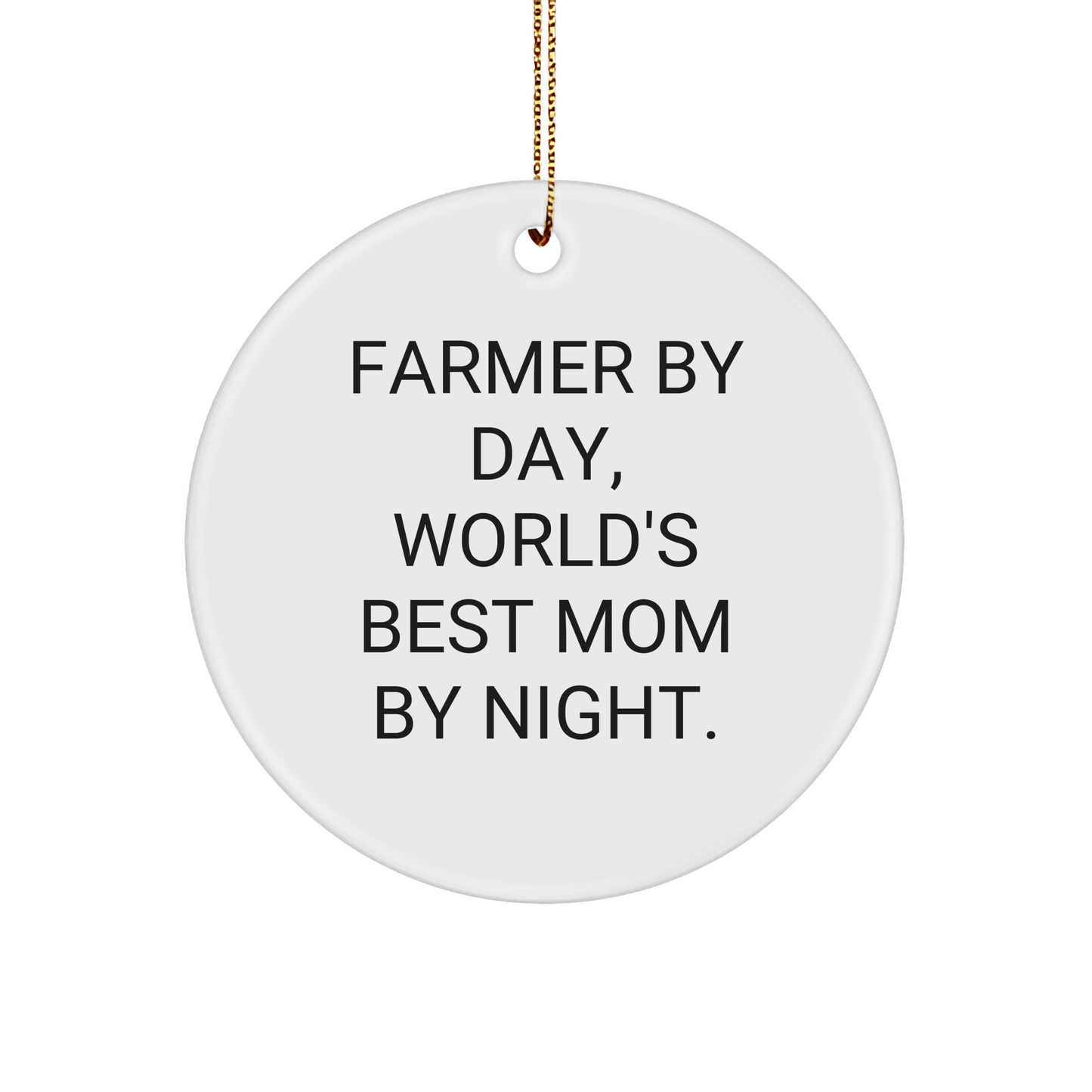Farmer's Delight Circle Ornament, Funny Quote Gift for Women, Gifts from Family, Christmas Unique Finds - Victory Thru Vision 