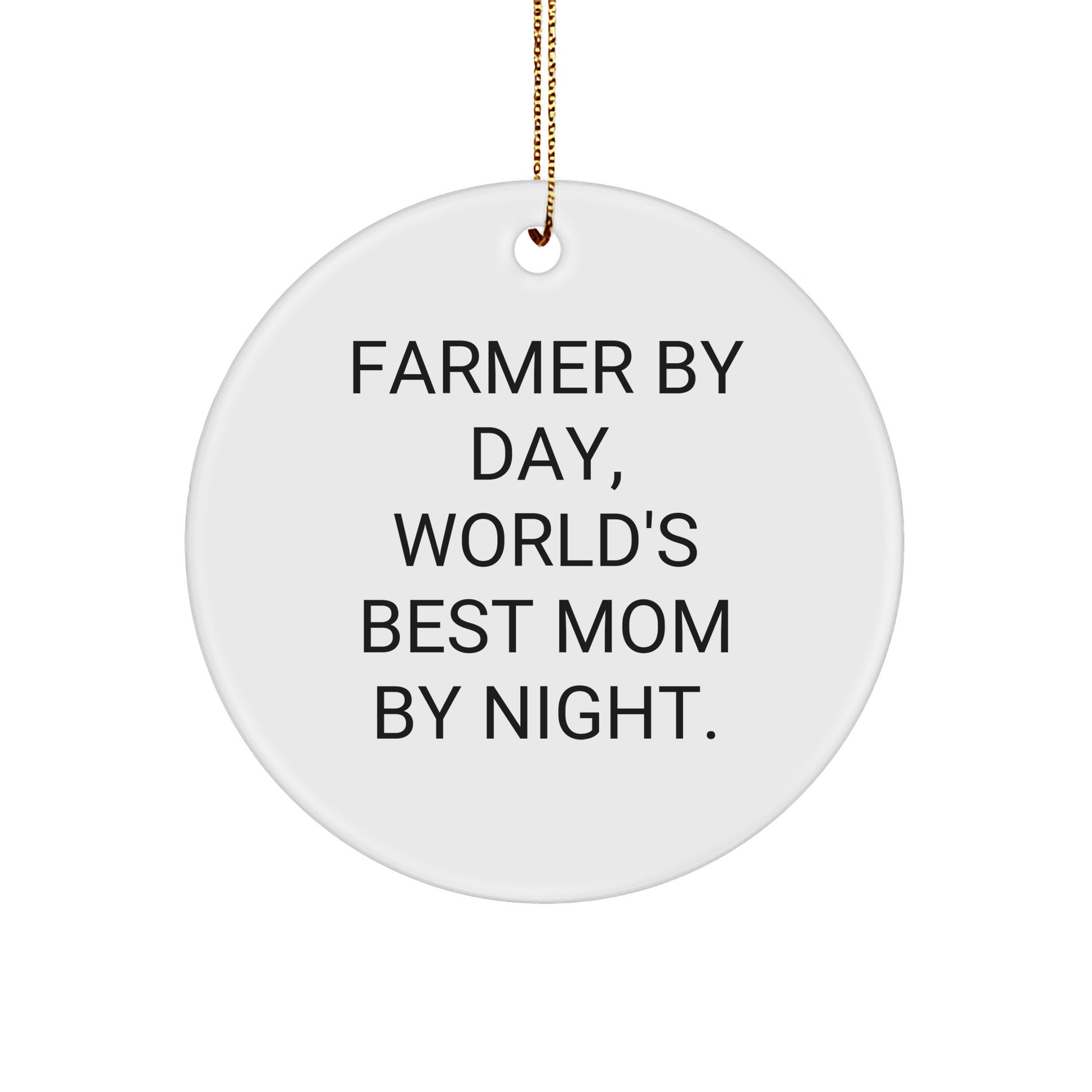Farmer's Delight Circle Ornament, Funny Quote Gift for Women, Gifts from Family, Christmas Unique Finds - Victory Thru Vision 
