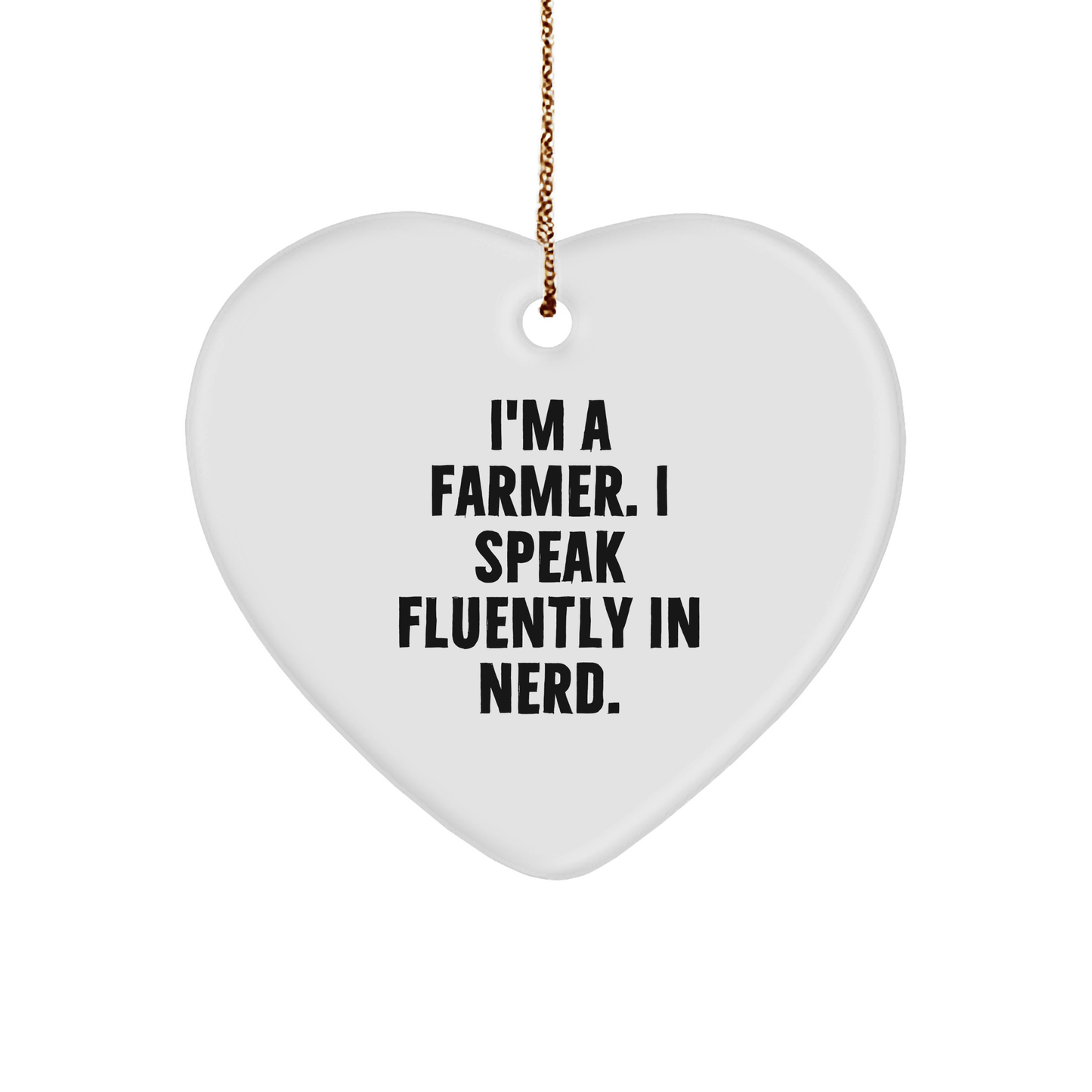 Farmer's Proud Heart Ornament, I'm A Farmer. I Speak Fluently In genius., Funny Christmas Unique Gift for Men, Gifts from Family, Heartfelt Tokens for Farmers - Victory Thru Vision