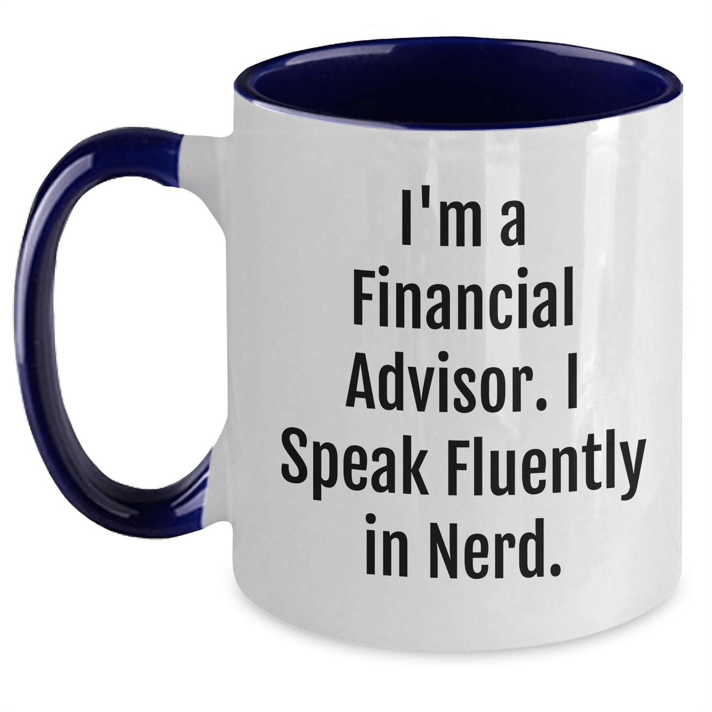 Financial Advisor Funny Gifts for Him or Her, Two Tone Coffee Mug with I'm A Financial Advisor. I Speak Fluently In genius. Quote, Graduation Unique Gifts from Family, Friends or Coworkers - Victory Thru Vision