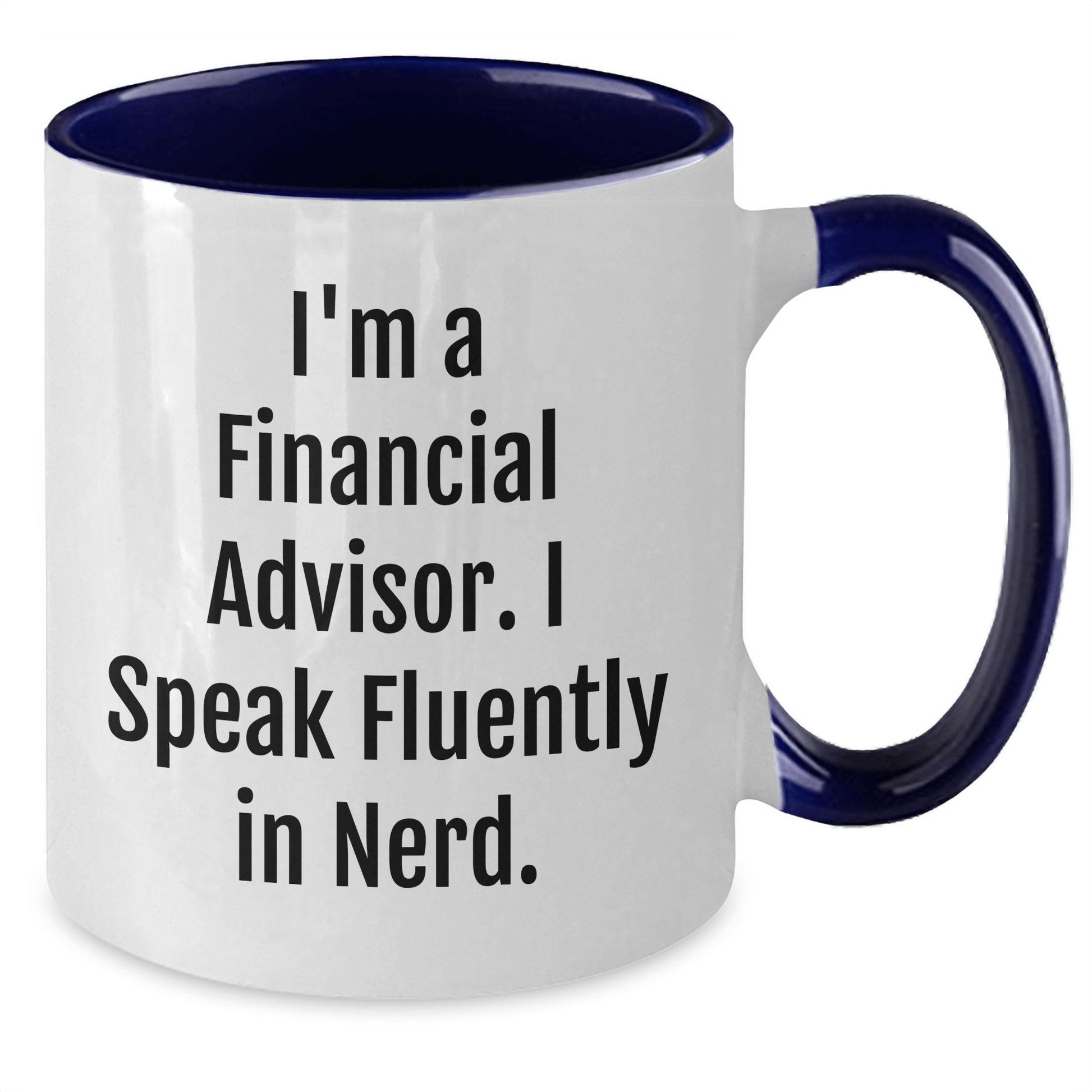 Financial Advisor Funny Gifts for Him or Her, Two Tone Coffee Mug with I'm A Financial Advisor. I Speak Fluently In genius. Quote, Graduation Unique Gifts from Family, Friends or Coworkers - Victory Thru Vision