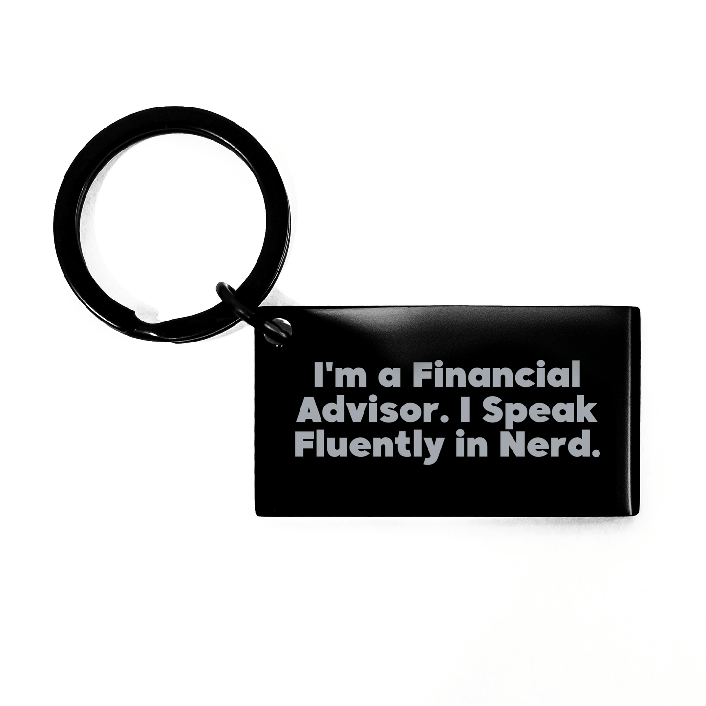 Financial Advisor Gift Keychain, 'I'm A Financial Advisor. I Speak Fluently In genius.' Funny Quote, Black Stainless Steel, Graduation Unique Gifts from Family to Financial Advisor - Victory Thru Vision