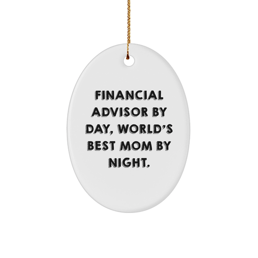 Financial Advisor Gifts by Day, Oval Ornament by Night, Christmas Unique Gifts from Mom, for Financial Advisor - Victory Thru Vision 