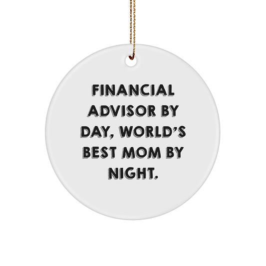 Financial Advisor Gifts from Friends for Christmas Unique Circle Ornaments, Funny 'Financial Advisor By Day, World's Best Mom By Night' Quote - Victory Thru Vision 