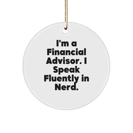 Financial Advisor Gifts, Funny Quote Circle Ornament, Gifts from Friends for Financial Advisor, Unique Christmas Unique Gifts for Him - Victory Thru Vision