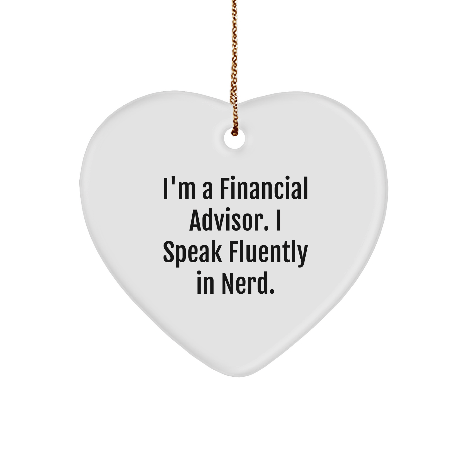 Financial Advisor Gifts, Funny Quote, Heart Ornament for Him or Her, Gifts from Friends for Financial Advisor, Unique Christmas Unique Gifts for Coworkers - Victory Thru Vision