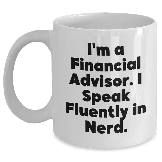Financial Advisor Gifts, Funny Quote White Coffee Mug, Graduation Unique Gifts from Friends to Financial Advisor - Victory Thru Vision