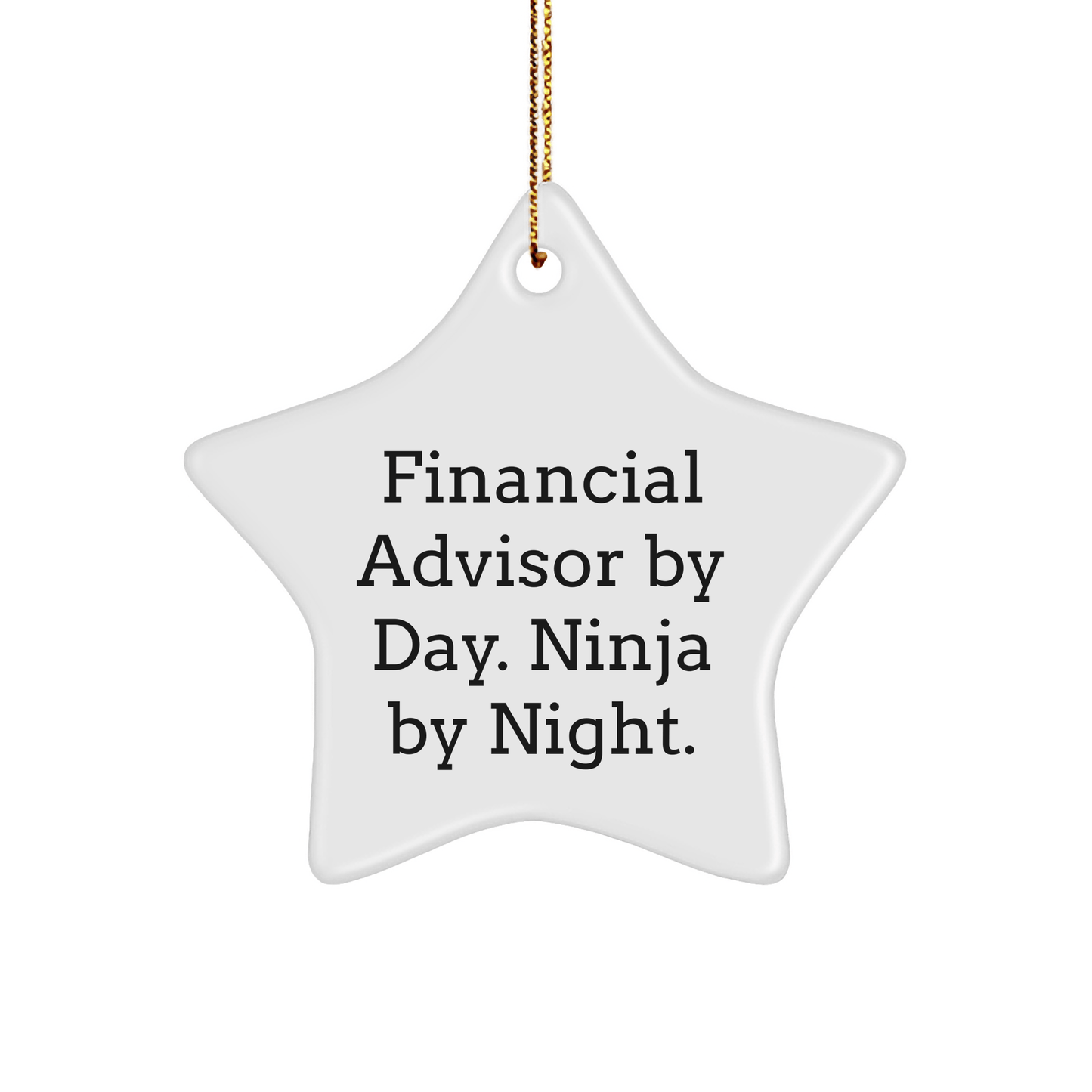 Financial Advisor Gifts, Star Ornament for Men or Women, 'Financial Advisor By Day. Ninja By Night.' Funny Quote, Christmas Unique Gifts from Friends or Family - Victory Thru Vision 