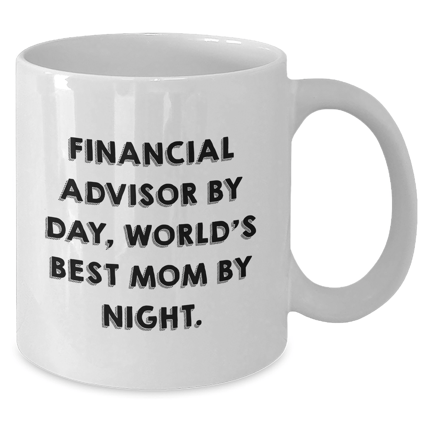 Financial Advisor Humor Gifts from Mom - White Coffee Mug, Funny Quote 'By Day, World's Best Mom By Night', Perfect Father's Day Unique Gift for Financial Advisors - Victory Thru Vision 
