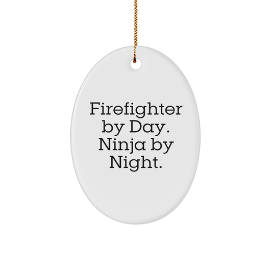 Firefighter Gifts from Friends - Oval Ornament, 'Firefighter By Day. Ninja By Night.' - Christmas Unique Gifts for Firefighter Men - Victory Thru Vision