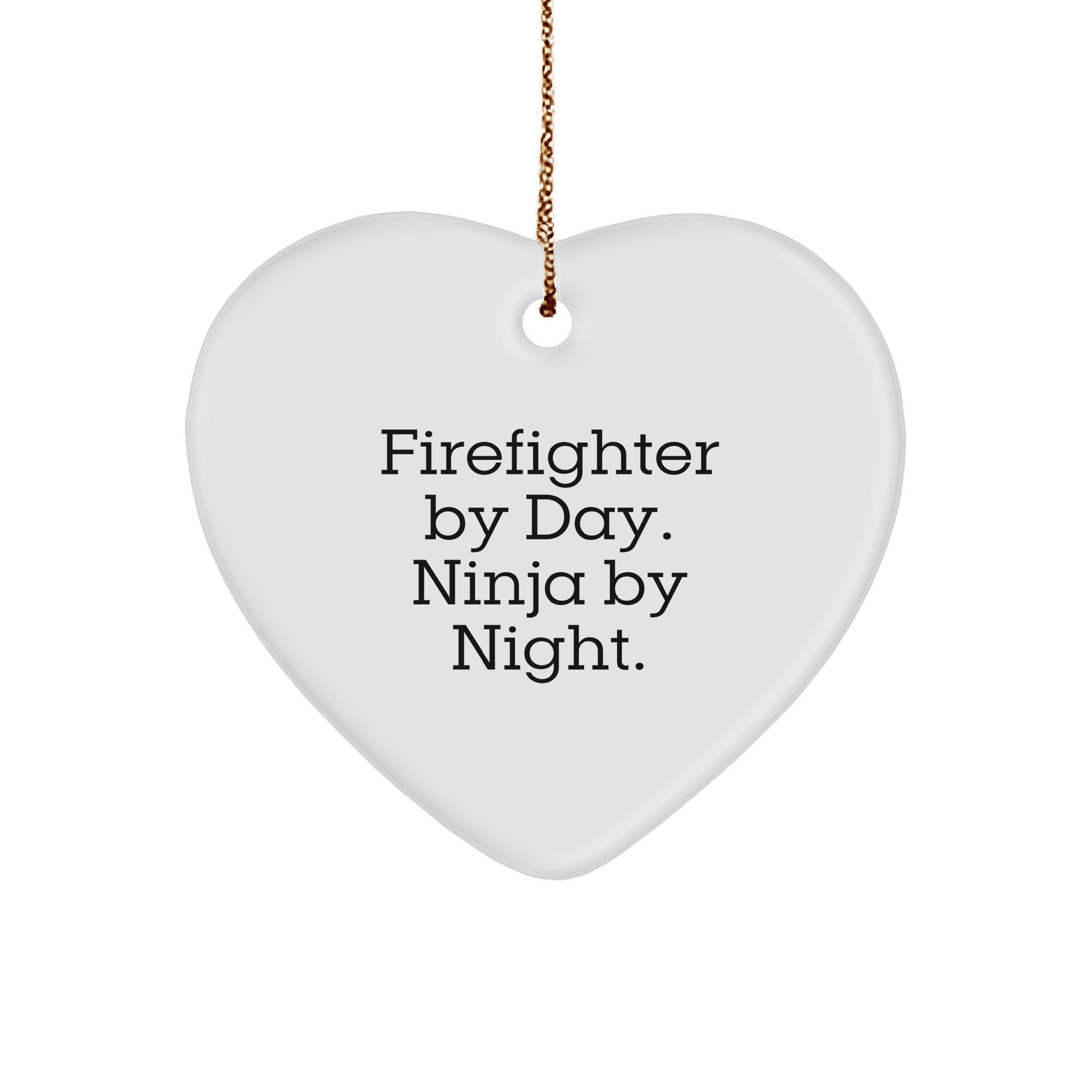 Firefighter Gifts from Men to Firefighter, Heart Ornament By Day. Ninja By Night., Christmas Unique Gifts - Victory Thru Vision 