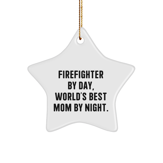 Firefighter Gifts from Mom - Star Ornament by Day, World's Best Mom By Night - Funny Christmas Unique Gift for Firefighter, Gifts for Firefighter, Men, Women, Friends, Coworkers, Family - Victory Thru Vision 