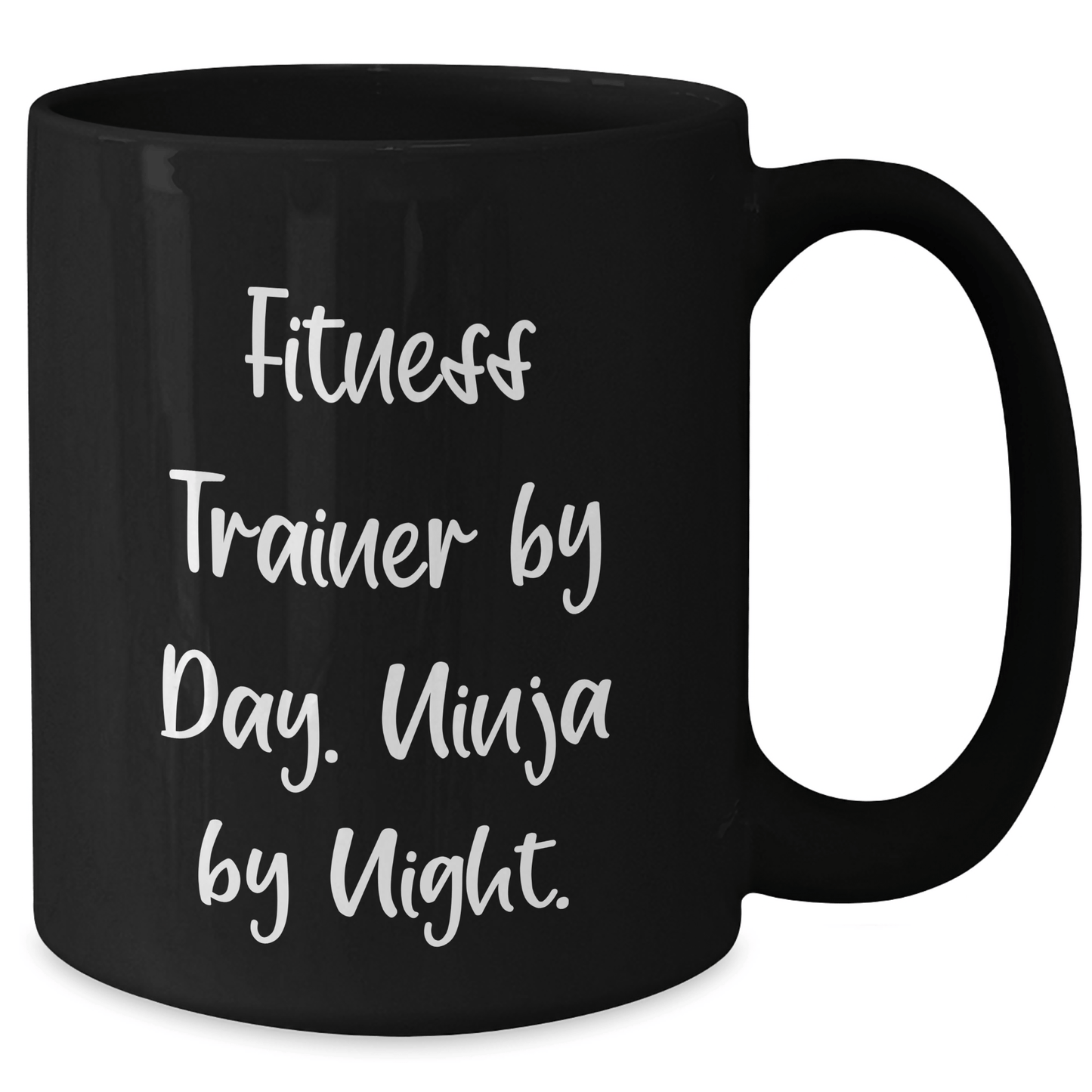 Fitness Trainer By Day, Ninja By Night, Funny Black Coffee Mug Gifts from Men to Fitness Trainers for Mother's Day - Victory Thru Vision 