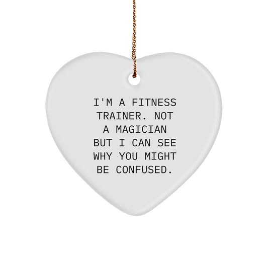 Fitness Trainer Funny Gifts from Men to Friends, Unique Christmas Heart Ornament, 'I'm A Fitness Trainer. Not A Magician...' - Victory Thru Vision