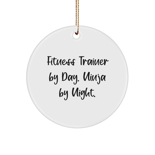 Fitness Trainer Gifts by Day, Ninja by Night, Funny Circle Ornament for Christmas - Victory Thru Vision 
