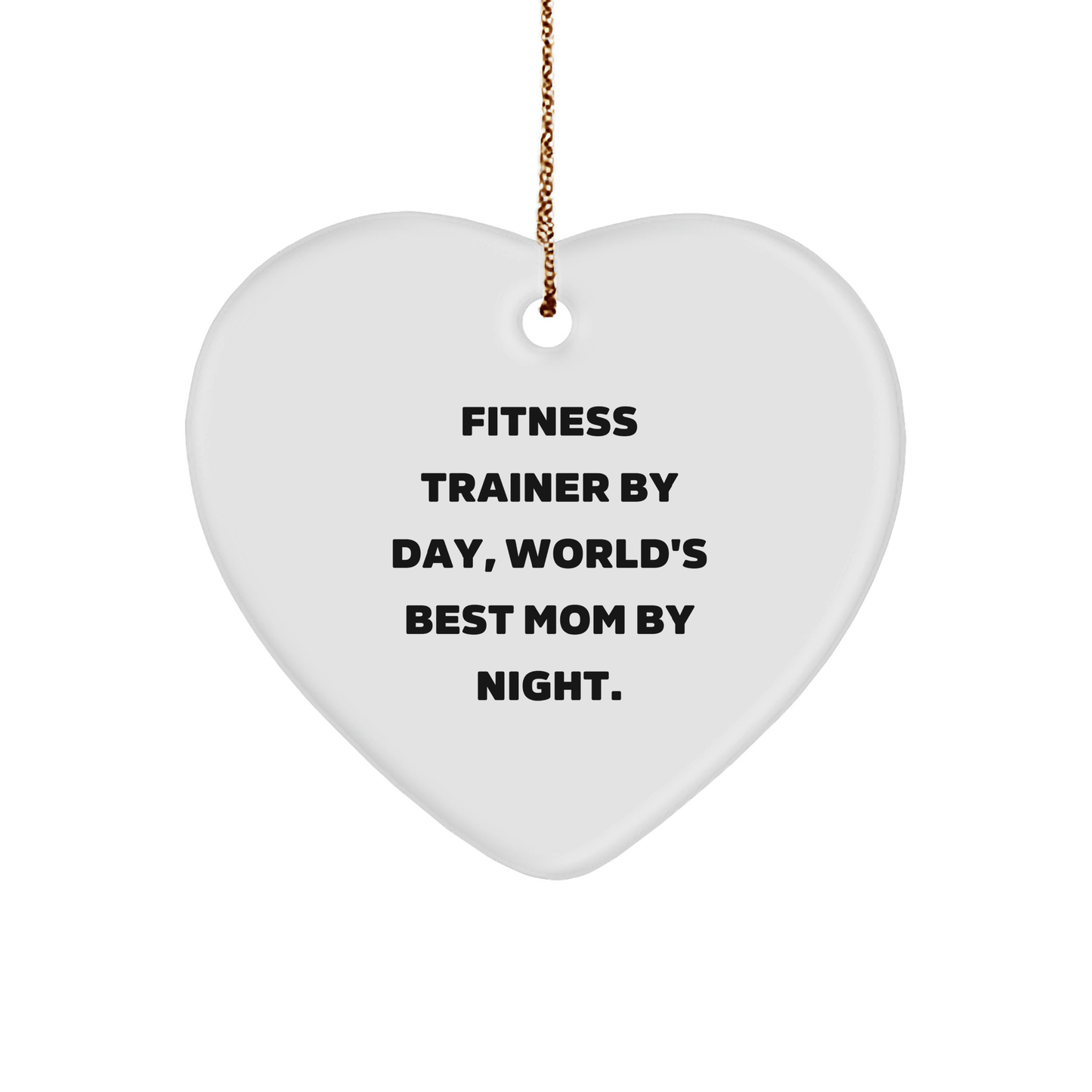 Fitness Trainer Gifts from Family - Funny Heart Ornament By Day, World's Best Mom By Night. - Victory Thru Vision 