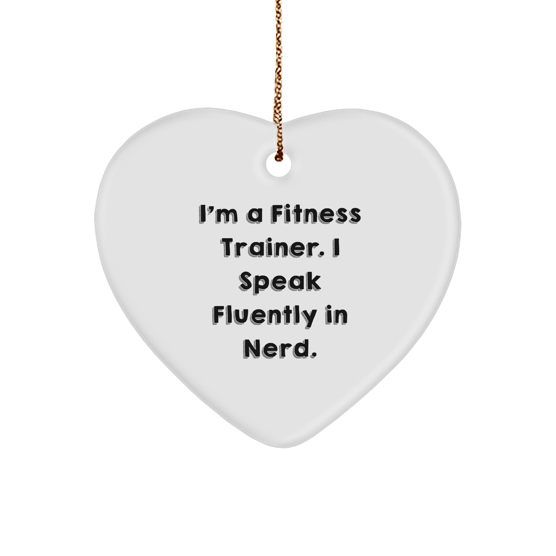 Fitness Trainer Gifts from Men for Christmas - Funny Heart Ornament with Quote 'I'm A Fitness Trainer. I Speak Fluently In genius.' - Victory Thru Vision