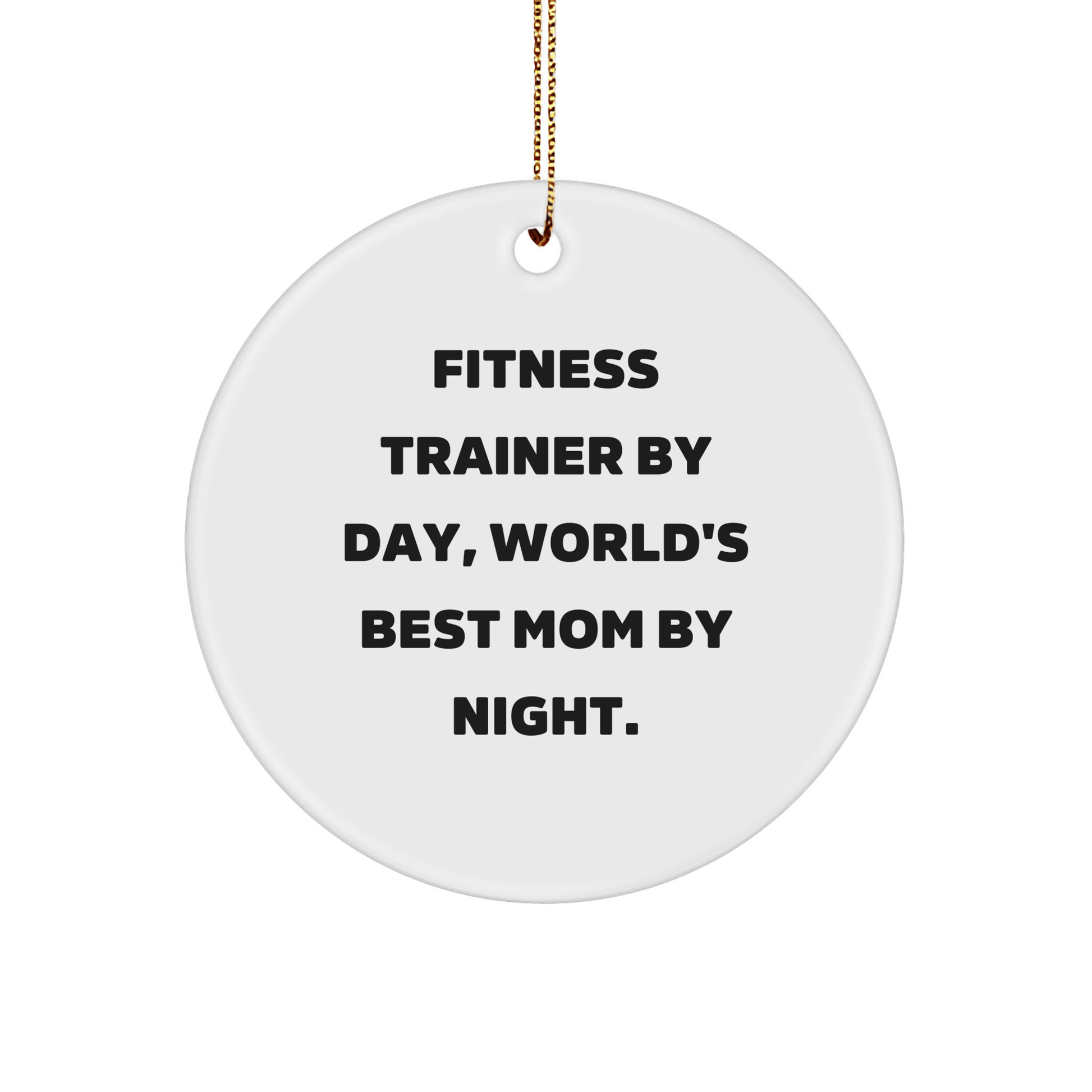 Fitness Trainer Gifts, Funny Quote Circle Ornament, Gifts from Friends or Family, for Fitness Enthusiasts, Christmas Unique Gifts - Victory Thru Vision 